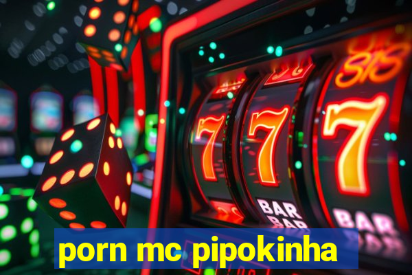 porn mc pipokinha